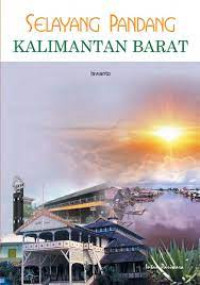 Image of Selayang Pandang: Kalimantan Barat