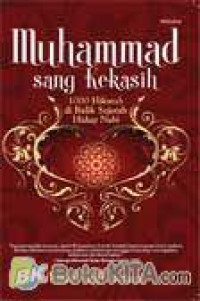 Image of Muhammad Sang Kekasih : 1000 hikmah di Balik sejarah hidup Nabi