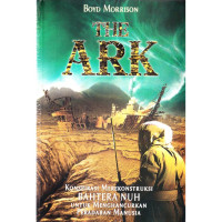 Image of The Ark: Konspiransi Merekonstruksi Bahtera Nuh Untuk Menghancurkan Peradaban Manusia